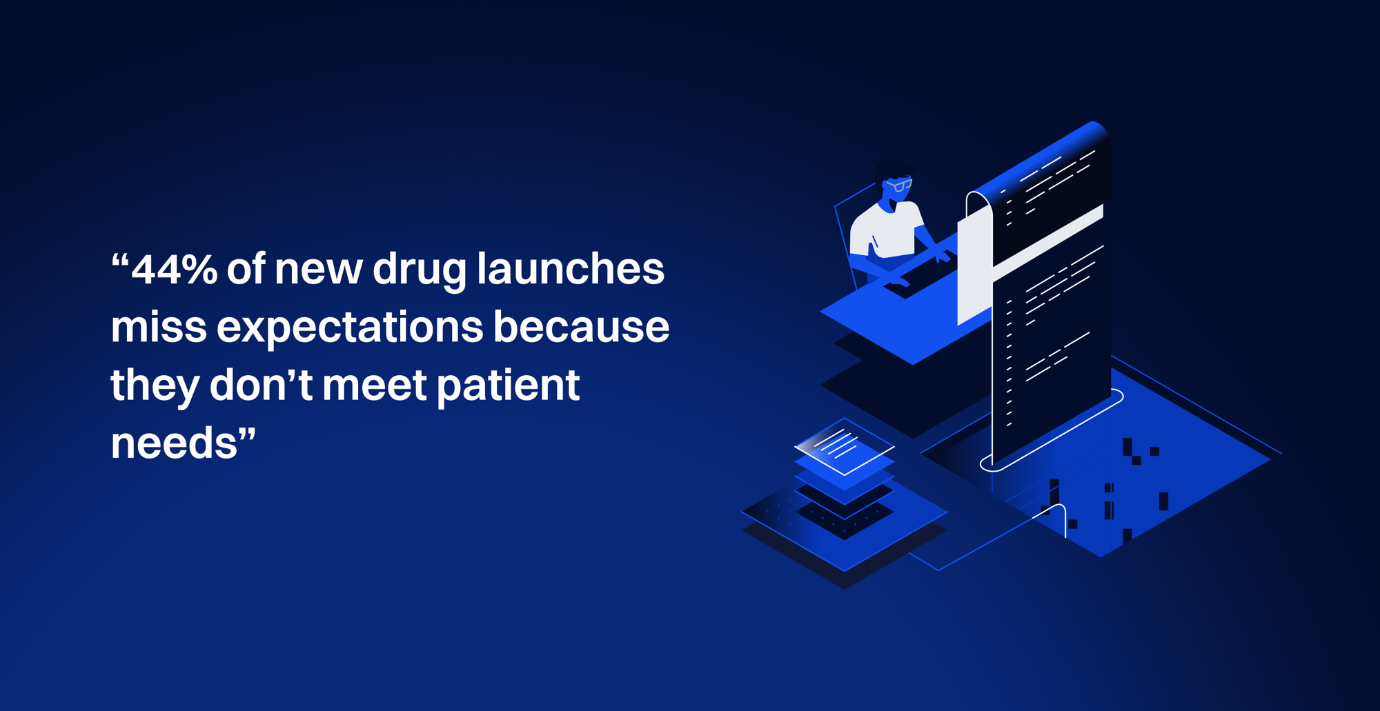 Quote visual on 44% of drug launches missing expectations due to unmet patient needs